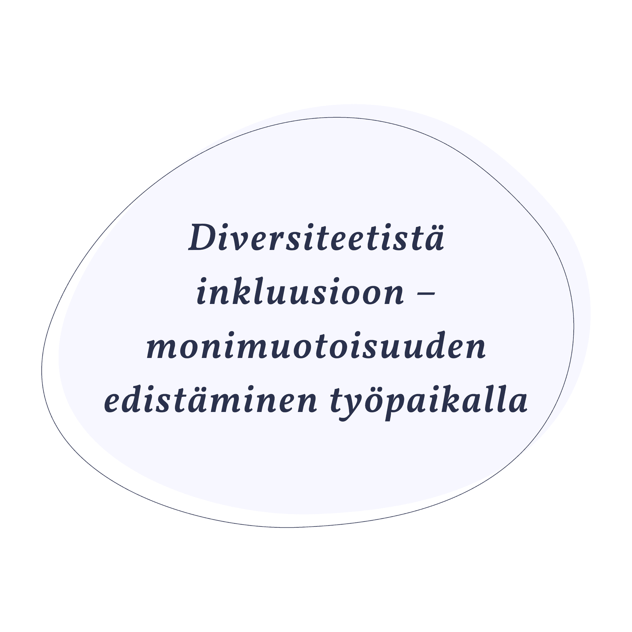 Diversiteetistä Inkluusioon – Monimuotoisuuden Edistäminen Työpaikalla ...